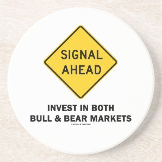 Signal Ahead (Sign) Invest Both Bull Bear Markets Drink Coaster