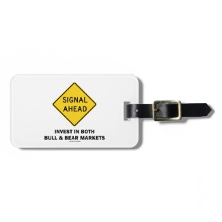 Signal Ahead (Sign) Invest Both Bull Bear Markets Luggage Tags