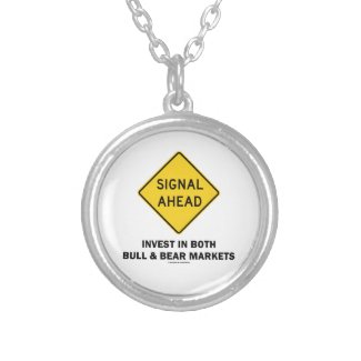 Signal Ahead (Sign) Invest Both Bull Bear Markets Necklaces