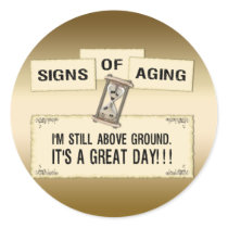 Signs of Aging - Great Day Round Stickers