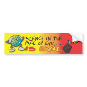 SILENCE IN THE FACE OF EVIL...IS EVIL bumpersticker
