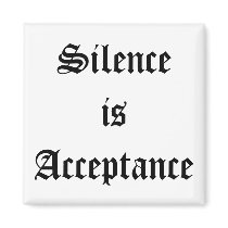 Silence is Acceptance magnets by Ladiebug Silence is Acceptance magnets