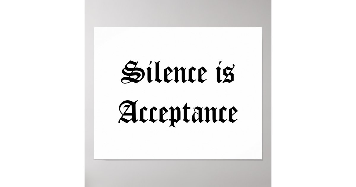 Silence is Acceptance Poster Zazzle
