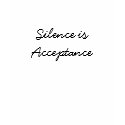 Silence is Acceptance t-shirts by Ladiebug Silence is Acceptance t-shirts
