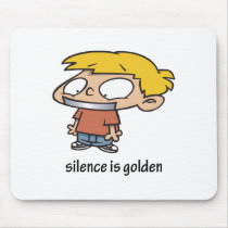 Silence Is Golden mousepads by kidplanet Silence Is Golden mousepads