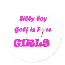 Silly boy, golf is fore girls. sticker
