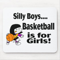 Silly Boys, Basketball Is For Girls Mouse Pads