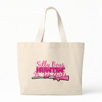 Silly Boys, Hunting Is For Girls bags by OneStopGiftShop Silly Boys, Hunting Is For Girls bags