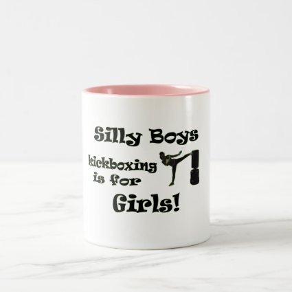Silly Boys kickboxing is for Girls! Two-Tone Coffee Mug