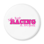 Silly Boys Racing Is For Girls Fridge Magnets