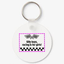 Silly Boys Racing Is For Girls keychains by CelebrationZazzle Silly Boys Racing Is For Girls keychains