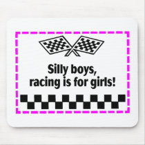 Silly Boys Racing Is For Girls Mouse Pads