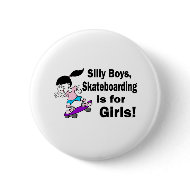 Silly Boys, Skateboarding Is For Girls button