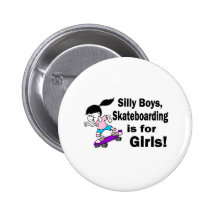 Silly Boys, Skateboarding Is For Girls Pinback Button