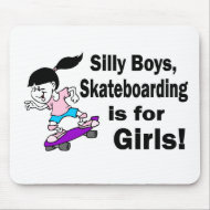 Silly Boys, Skateboarding Is For Girls mousepad