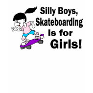 Silly Boys, Skateboarding Is For Girls shirt