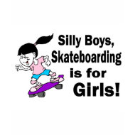 Silly Boys, Skateboarding Is For Girls shirt