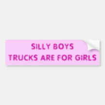 SILLY BOYS TRUCKS ARE FOR GIRLS BUMPER STICKERS