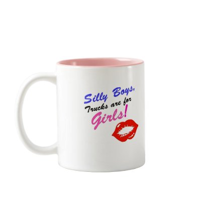 Silly Boys trucks are for girls Coffee Mugs by joallen724