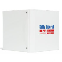Silly Liberal. Paychecks are for workers. Vinyl Binders