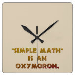 Simple Math is an Oxymoron Square Wall Clock
