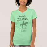 Simplicity Quote With Dressage Horse Tshirt