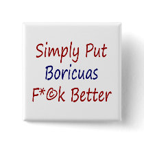 Simply Put Boricuas Fuck Better Pin