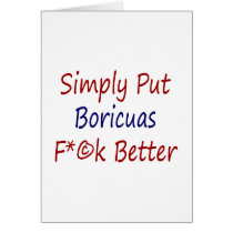 Simply Put Boricuas Fuck Better Greeting Card
