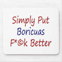 Simply Put Boricuas Fuck Better Mouse Pads