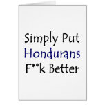 Simply Put Hondurans Fuck Better Greeting Card