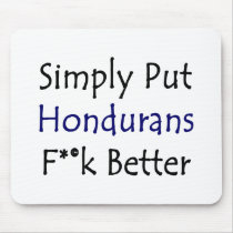 Simply Put Hondurans Fuck Better Mouse Pad