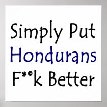 Simply Put Hondurans Fuck Better Poster
