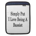 Simply Put I Love Being A Bassist iPad Sleeve