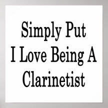 Simply Put I Love Being A Clarinetist Print