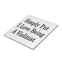 Simply Put I Love Being A Violinist Tile