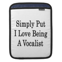 Simply Put I Love Being A Vocalist iPad Sleeve