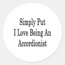 Simply Put I Love Being An Accordionist Stickers