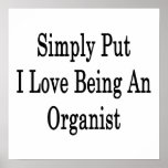 Simply Put I Love Being An Organist Print