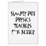 Simply Put Physics Teachers Fuck Better Greeting Cards
