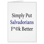 Simply Put Salvadorians Fuck Better Greeting Card