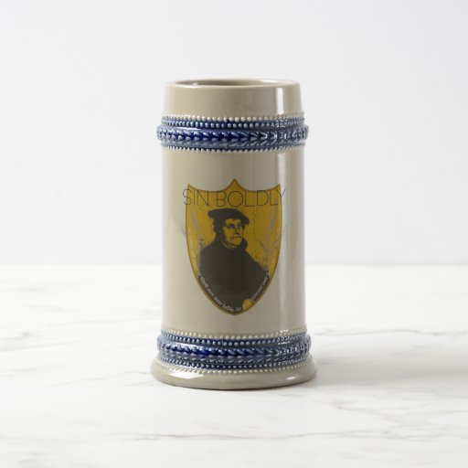 Sin Boldly - Martin Luther Beer Stein Mugs