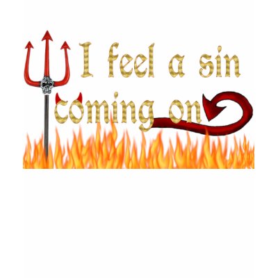 Sin Coming On Tee Shirt by littleheart