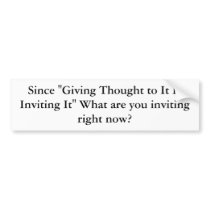 Since "Giving Thought to It Is Inviting It" bumper stickers by digitalshirts Since "Giving Thought to It Is Inviting It" bumper stickers