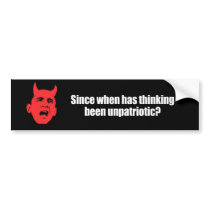 Since when has thinking been unpatriotic bumper sticker