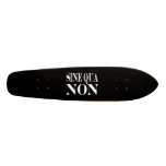 Sine Qua Non Famous Latin Quote: Words to live By Skate Deck