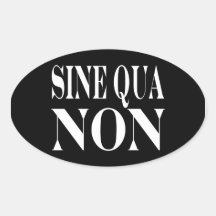 Sine Qua Non Famous Latin Quote: Words to live By Sticker