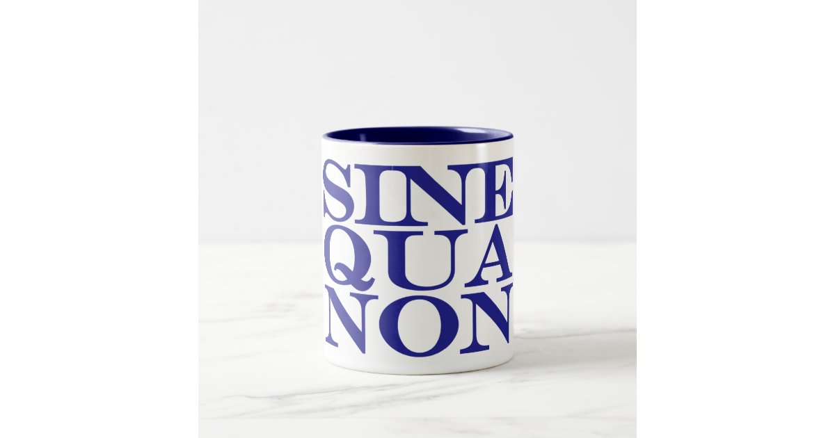 sine-qua-non-latin-quote-mug-zazzle