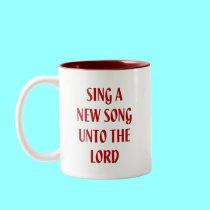 Sing a new song unto The Lord mugs by Artists4God Sing a new song unto The Lord mugs