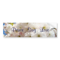 Sing Dance Love bumper stickers Blossoms