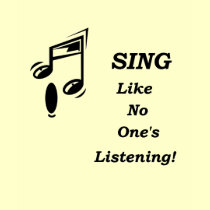 Sing ... Like No One's Listening! t-shirts